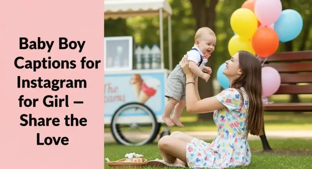 Baby Boy Captions for Instagram for Girl – Share the Love
